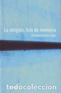 Libros: LA RELIGION HILO DE MEMORIA - HERVIEU LEGER, DANIOLE