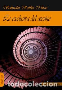 Libros: EXCLUSIVA DEL ASESINO,LA - ROBLES MIRAS, SALVADOR