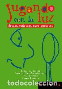 Libros: JUGANDO CON LA LUZ I OPTICA PRACTICA PARA CURIOSOS - AA.VV