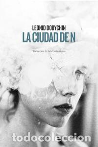 Libros: CIUDAD DE N,LA - DOBYCHIN, LEONID MIJAILOVICH