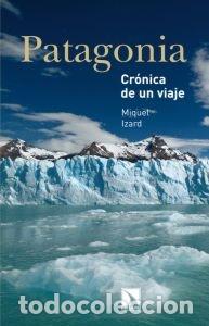 Libri: PATAGONIA CRONICA DE UN VIAJE - IZARD, MIQUEL
