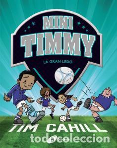 Libri: Mini timmy - la gran lesio - Cahill, Tim
