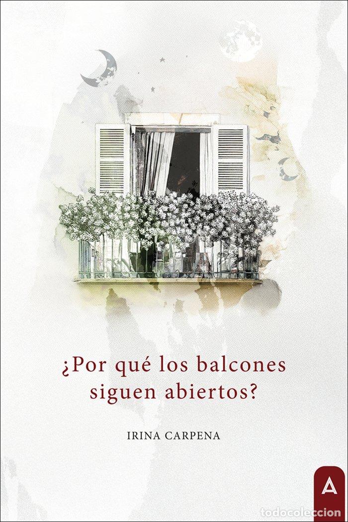 Libros: POR QUE LOS BALCONES SIGUEN ABIERTOS - CARPENA, IRINA
