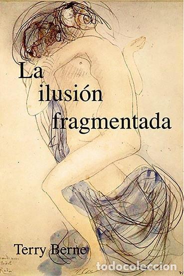 books: LA ILUSION FRAGMENTARIA - BERNE, TERRY
