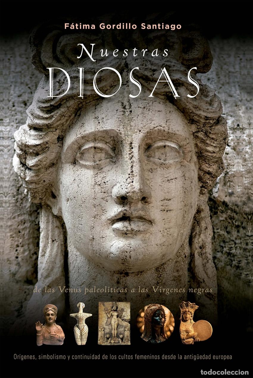 Libros: NUESTRAS DIOSAS - Gordillo Santiago, F&aacute;tima