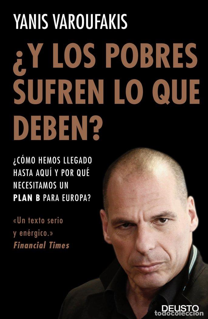 Libros: Y LOS POBRES SUFREN LO QUE DEBEN - VAROUFAKIS, YANIS