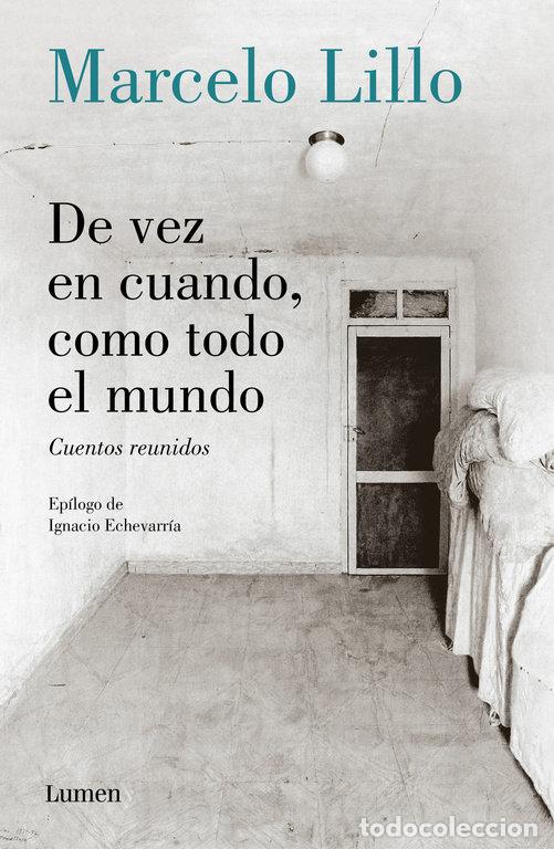 Libros: DE VEZ EN CUANDO, COMO TODO EL MUNDO - MARCELO LILLO
