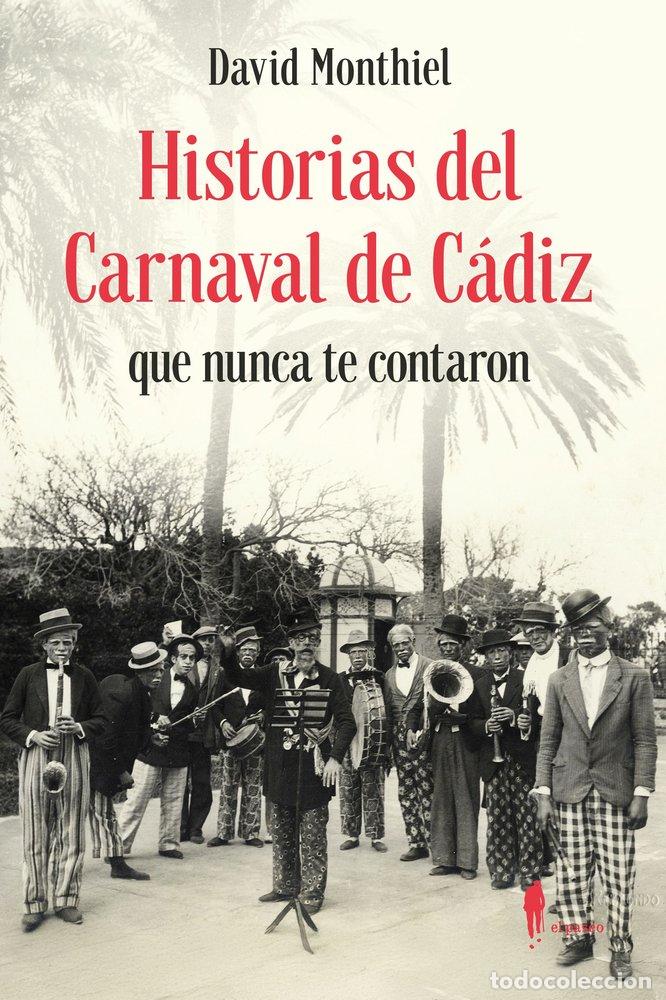 Libros: HISTORIAS DEL CARNAVAL DE CADIZ QUE NUNCA TE CONTARON - MONTHIEL, DAVID