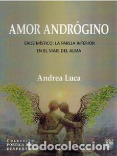 Livres: AMOR ANDROGINO EROS MISTICO LA PAREJA INTERIOR EN EL VIAJE - ANDREA LUCA