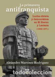Livres: LA PRIMAVERA ANTIFRANQUISTA. - Mart&iacute;nez Rodr&iacute;guez, Alejandro