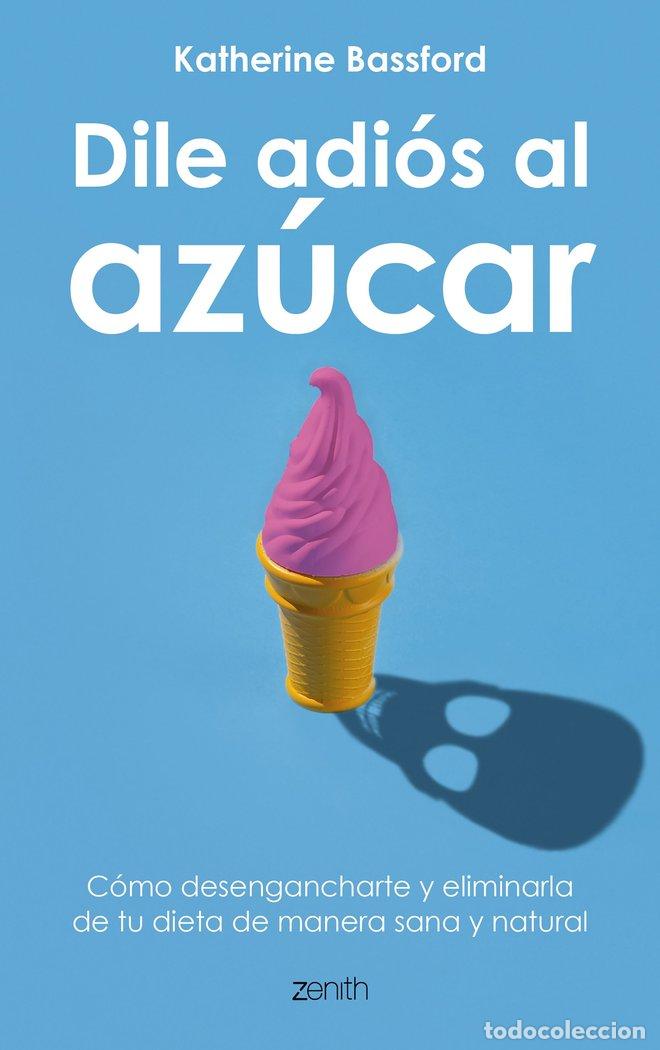 Libros: DILE ADIOS AL AZUCAR - KATHERINE BASSFORD