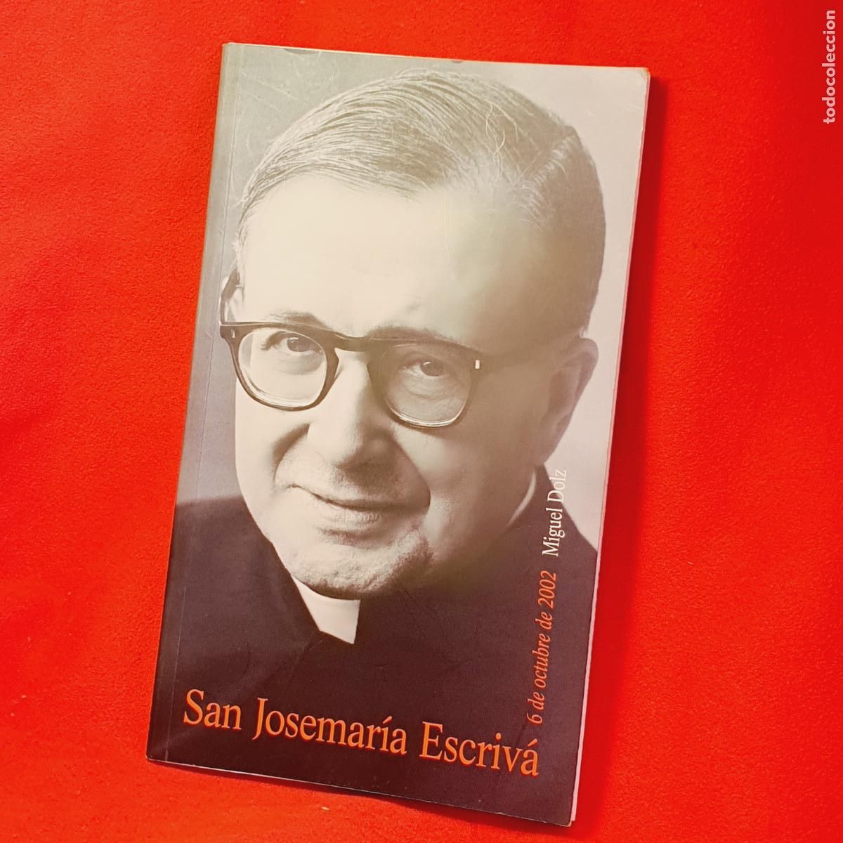 Libros: LIBRO-SAN JOSEMAR&Iacute;A ESCRIV&Aacute;-6 DE OCTUBRE2002-MIGUEL DOLZ-RIALP-2002-NUEVO-VER FOTOGRAF&Iacute;AS.
