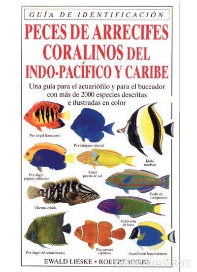 Libros: PECES DE ARRECIFES CORALINOS INDO PACIFICO Y CARIBO - LIESKE