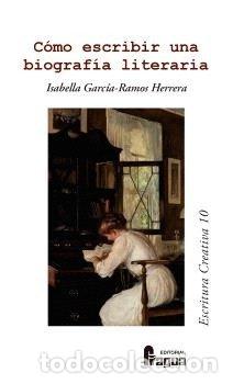 Libros: COMO ESCRIBIR UNA BIOGRAFIA LITERARIA - GARCIA-RAMOS HERRERA, ISABELLA