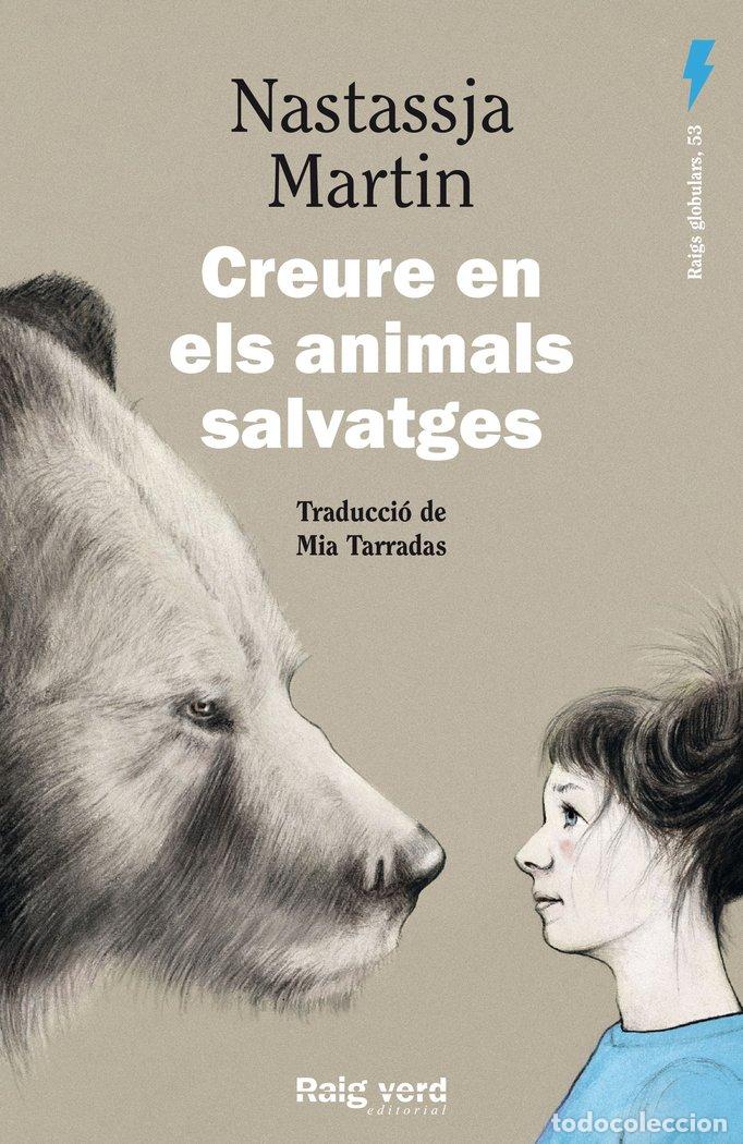 Libri: CREURE EN ELS ANIMALS SALVATGES - MARTIN, NASTASSJA