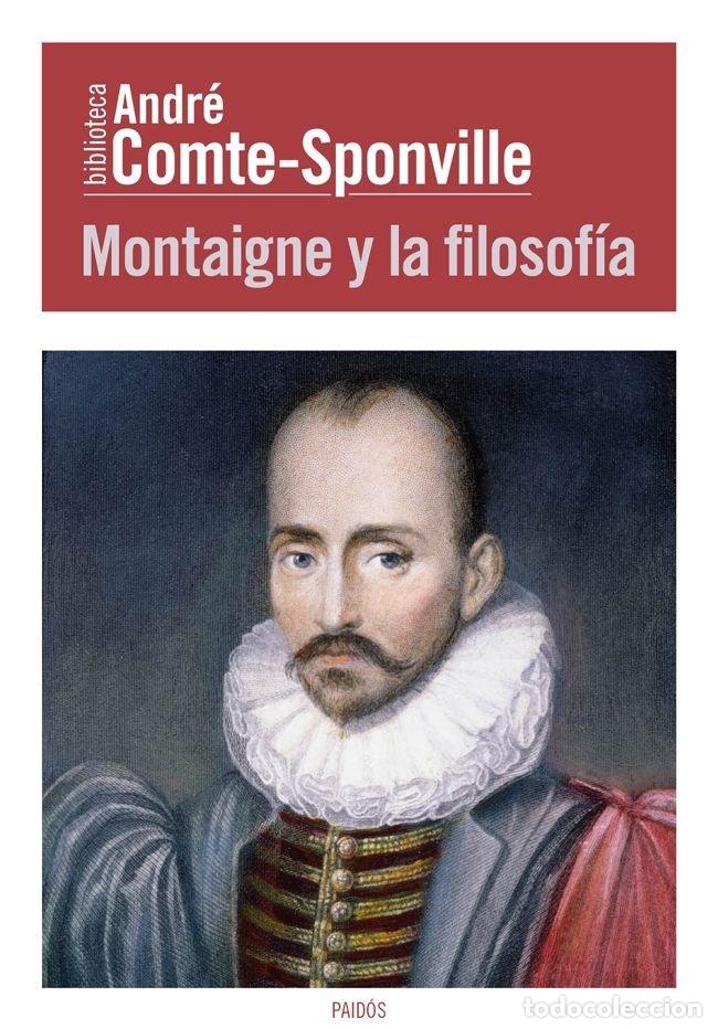 Libri: MONTAIGNE Y LA FILOSOFIA - COMTE-SPONVILLE, ANDRE