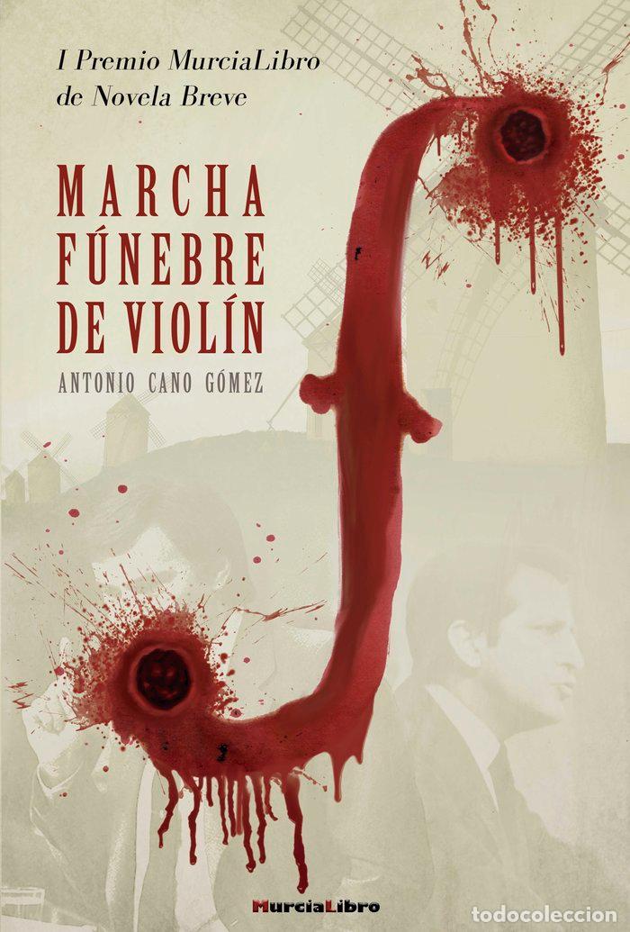 Libros: MARCHA FUNEBRE DE VIOLIN I PREMIO MURCIALIBRO N.BREVE - CANO GOMEZ, ANTONIO