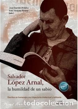 Libros: SALVADOR LOPEZ ARNAL LA HUMILDAD DE UN SABIO - AA.VV