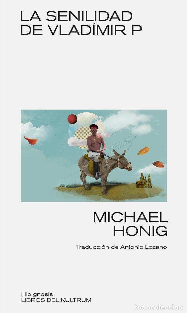 Libros: LA SENILIDAD DE VLADIMIR P - HONIG, MICHAEL