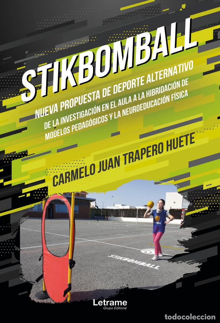 Libros: STIKBOMBALL NUEVA PROPUESTA DE DEPORTE ALTERNATIVO DE LA I - TRAPERO HUETE, CARMELO JUAN