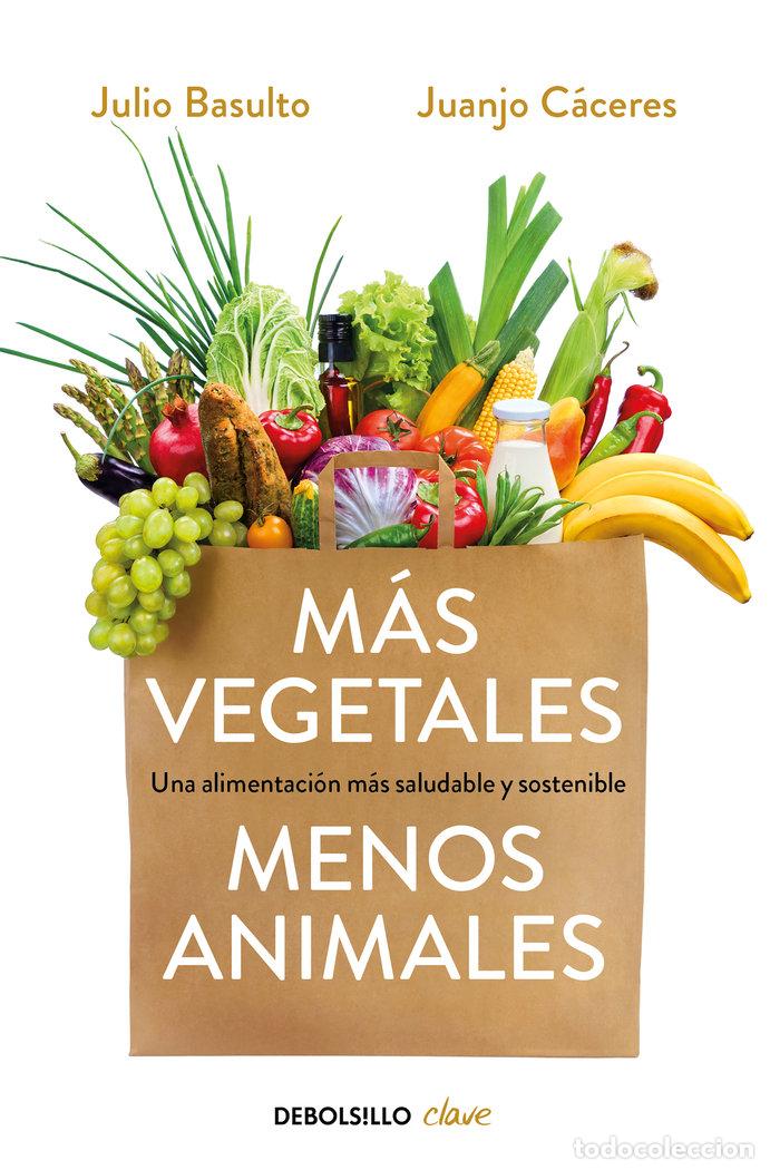 Libros: MAS VEGETALES MENOS ANIMALES - BASULTO, JULIO