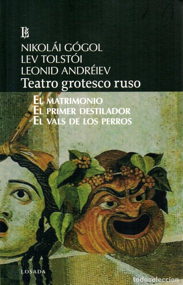 Libros: TEATRO GROTESCO RUSO EL MATRIMONIO EL PRIMER DESTILADOS - GOGOL, IKOLAI