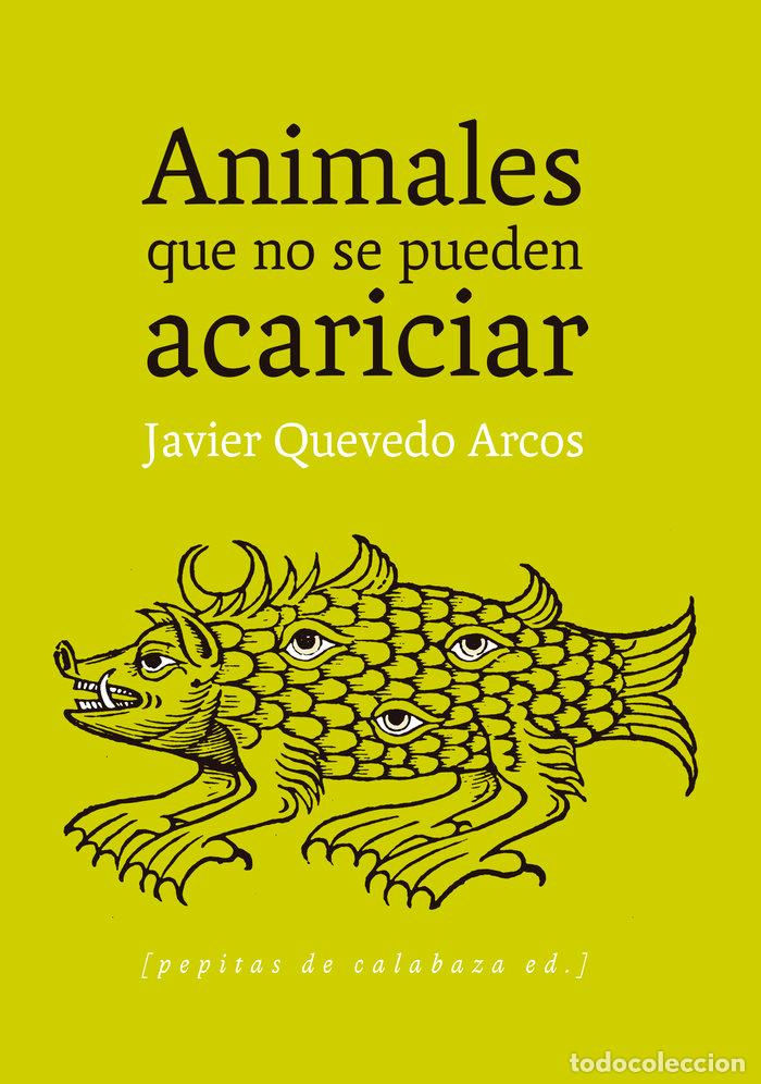 Libri: ANIMALES QUE NO SE PUEDEN ACARICIAR - QUEVEDO ARCOS, JAVIER