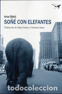 Libros: SO&Ntilde;E CON ELEFANTES - DJIKIC, IVICA