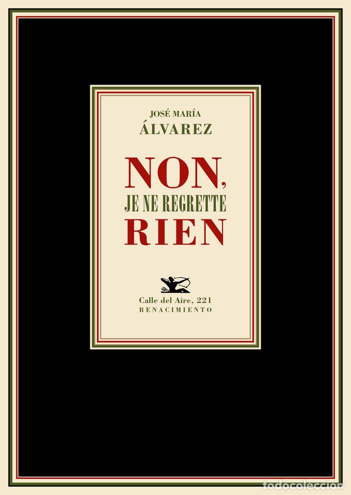 Livros: NON JE NE REGRETTE RIEN - ALVAREZ, JOSE MARIA