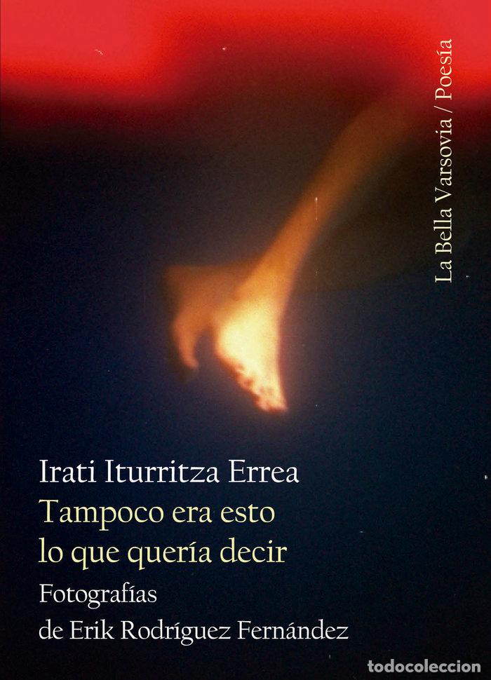 Livros: TAMPOCO ERA ESTO LO QUE QUERIA DECIR - ITURRITZA ERREA, IRATI