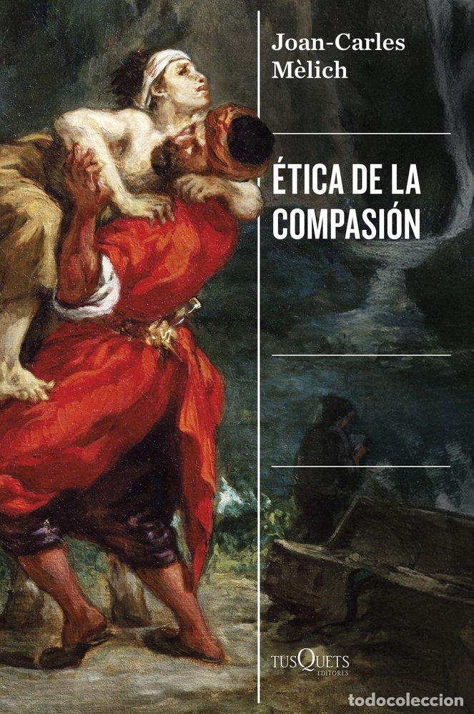 Livros: ETICA DE LA COMPASION - M&Ocirc;LICH, JOAN-CARLES