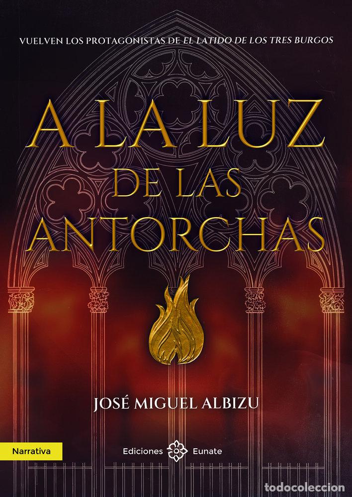 Libri: A LA LUZ DE LAS ANTORCHAS - ALBIZU, JOSE MIGUEL