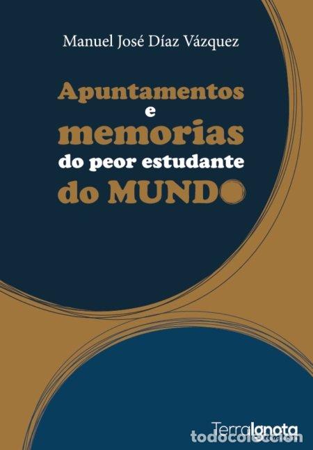 Libri: APUNTAMENTOS E MEMORIAS DO PEOR ESTUDANTE DO MUNDO - DIAZ VAZQUEZ, MANUEL JOSE
