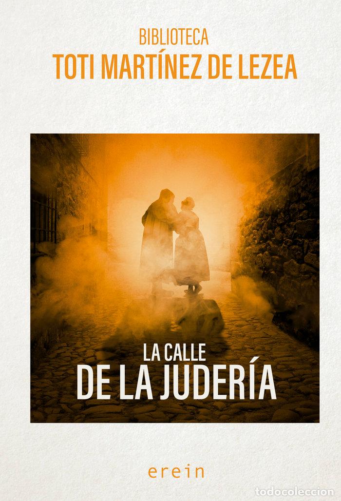 Libri: LA CALLE DE LA JUDERIA - MARTINEZ DE LEZEA, TOTI