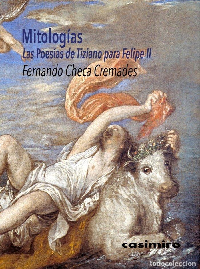 Libros: MITOLOGIAS LAS POESIAS DE TIZIANO PARA FELIPE II - CHECA CREMADES, FERNANDO