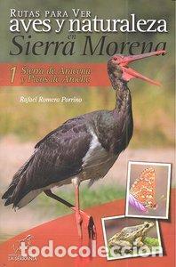 Libros: RUTAS PARA VER AVES Y NATURALEZA EN SIERRA MORENA - ROMERO PORRINO, RAFAEL