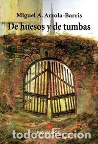 Libros: DE HUESOS Y DE TUMBAS - ARBOLA BARRIS, MIGUEL A