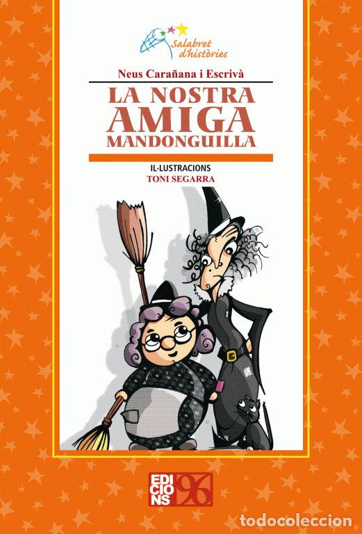 Libros: LA NOSTRA AMIGA MANDONGUILLA - CARA&Ntilde;ANA, NEUS
