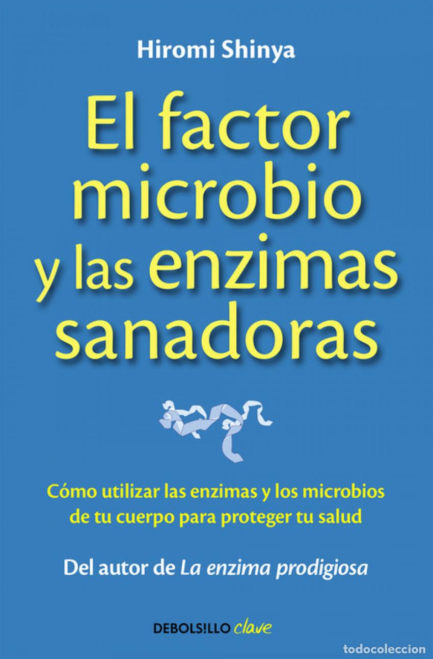 Libros: EL FACTOR MICROBIO Y LAS ENZIMAS SANADORAS - Hiromi, Shinya
