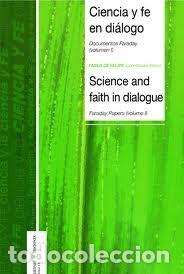 Libros: CIENCIA Y FE EN DIALOGO: DOCUMENTOS FARADAY (VOL. II) - PABLO DE FELIPE