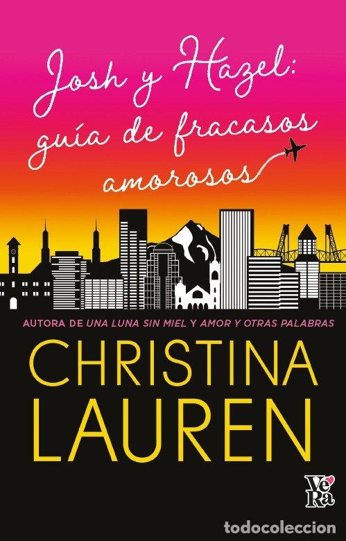 Libros: JOSH Y HAZEL GUIA DE FRACASOS AMOROSOS - CHRISTINA, LAUREN