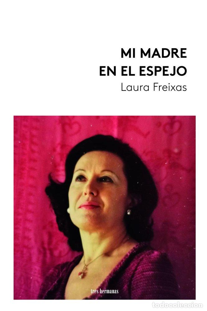 Libros: MI MADRE EN EL ESPEJO - FREIXAS, LAURA