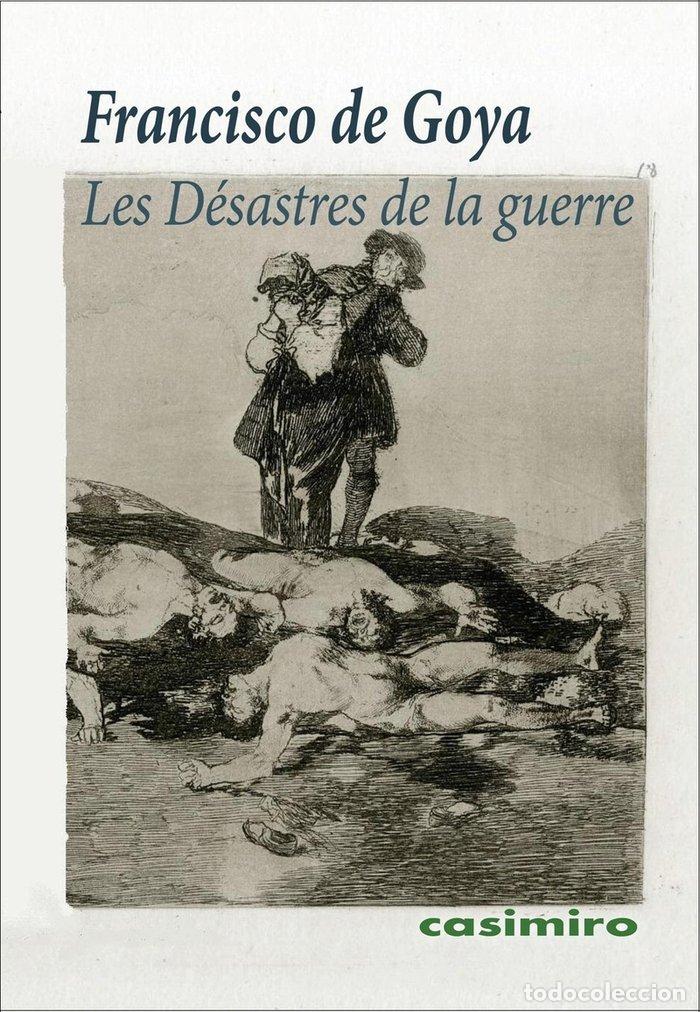 Libri: LES DESASTRES DE LA GUERRE - GOYA, FRANCISCO DE