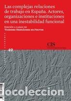 Libros: LAS COMPLEJAS RELACIONES DE TRABAJO EN ESPA&Ntilde;A ACTORES ORGAN - HERANDEZ DE FRUTOS, TEODORO