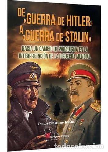 Libros: DE GUERRA DE HITLER A GUERRA DE STALIN - Caballero Jurado, Carlos