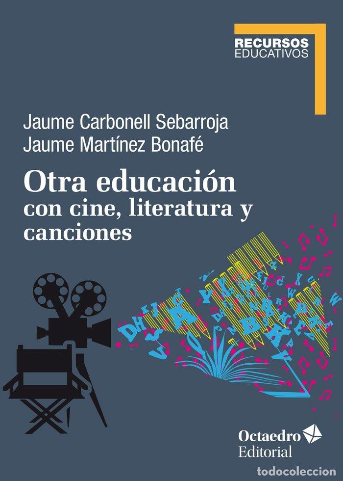 Livros: OTRA EDUCACION CON CINE LITERATURA Y CANC - CARBONELL SEBARROJA, JAUME