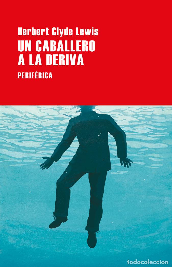 books: UN CABALLERO A LA DERIVA - LEWIS, HERBERT CLYDE