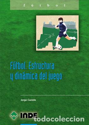Libri: FUTBOL ESTRUCTURA Y DINAMICA DEL JUEGO - CASTELO, J
