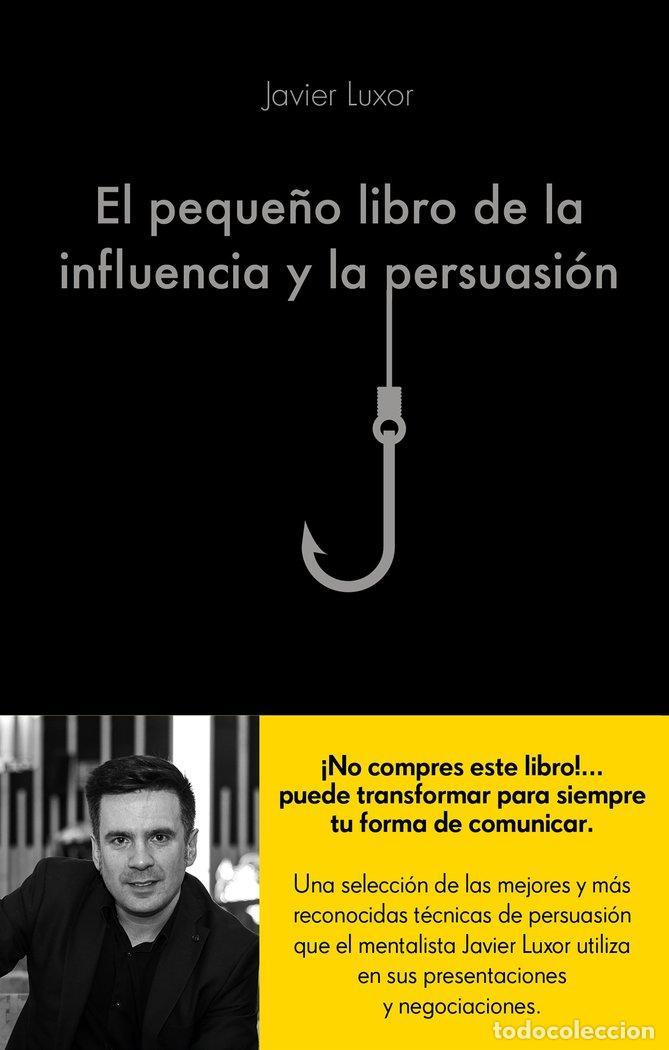 Libri: PEQUE&Ntilde;O LIBRO DE LA INFLUENCIA Y LA PERSUASION,EL - LUXOR, JAVIER