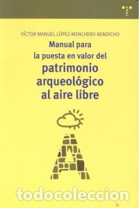 Libros: MANUAL PARA LA PUESTA EN VALOR DEL PATRIMONIO ARQUEOLOGICO - LOPEZ-MENCHERO BENDICHO, VICTOR MANUEL